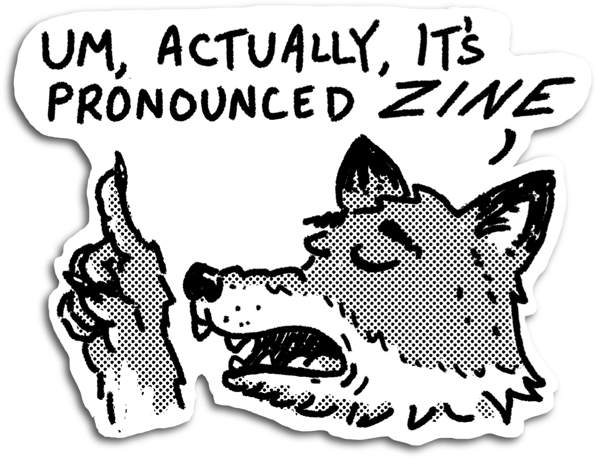 black and white illustration of a fox badly explaining how to pronounce the word zine